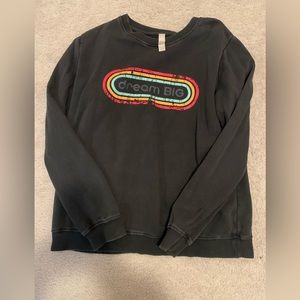 Dream big sweatshirt